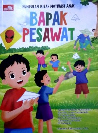 Kumpulan Kisah Motivasi Anak : Bapak Pesawat