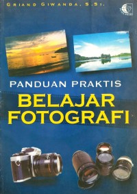 Panduan praktis belajar fotografi