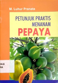 Petunjuk Praktis Menanam Pepaya